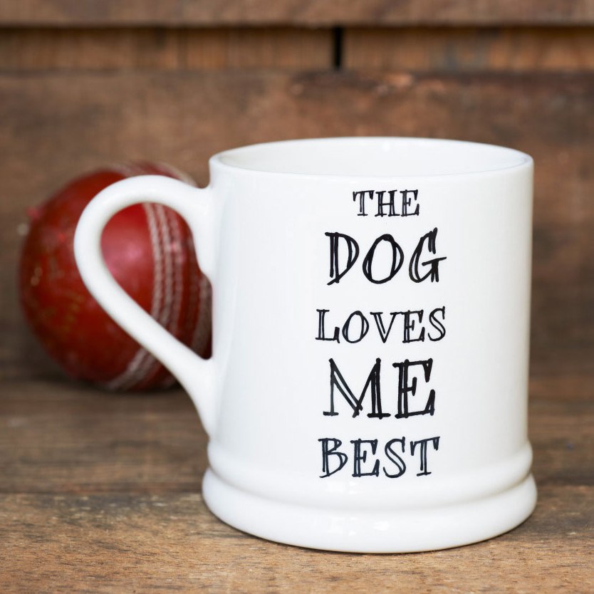 Sweet William Ceramic Mug, The Dog Loves Me Best